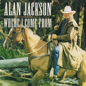 Where I Come From by Alan Jackson (Single, Country Pop): Reviews, Ratings,  Credits, Song list - Rate Your Music