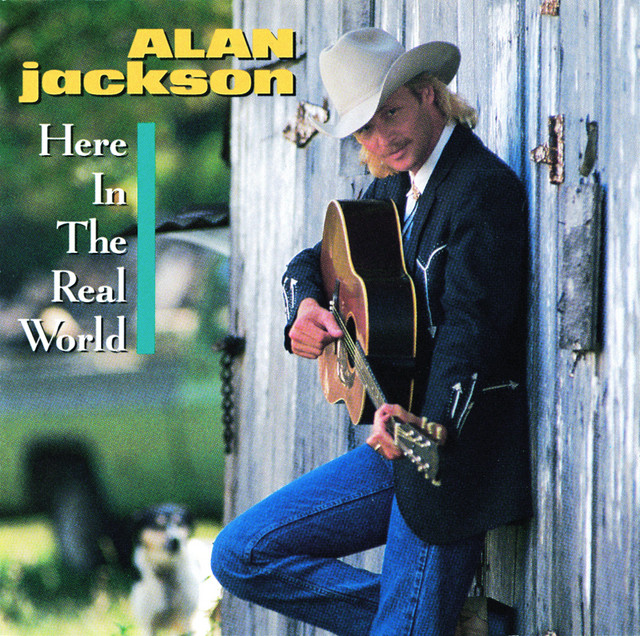 Here In The Real World - Album by Alan Jackson | Spotify