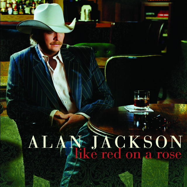 Like Red On A Rose - Album by Alan Jackson | Spotify