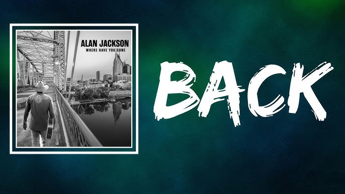 Alan Jackson - Back (Lyrics)