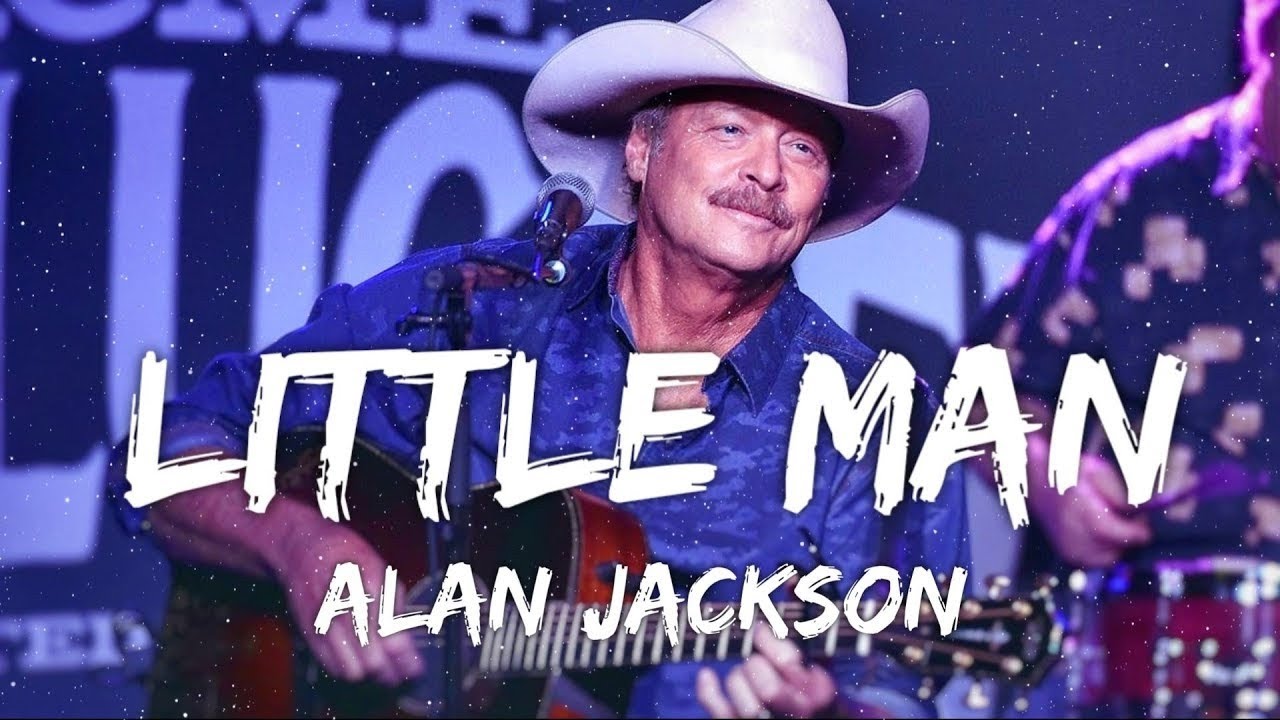 Alan Jackson - Little Man (Lyrics)