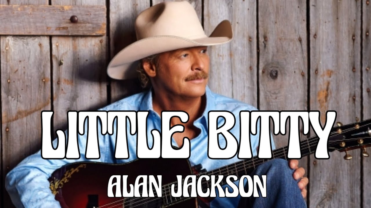 Alan Jackson - Little Bitty (Song)