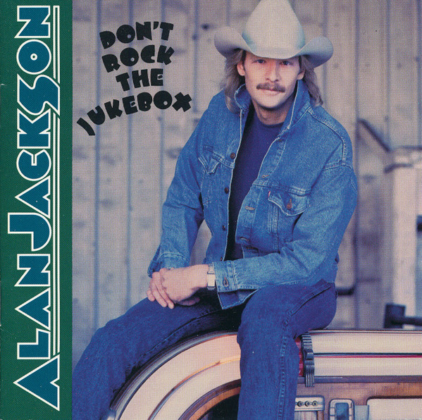 Alan Jackson – Don't Rock The Jukebox – Vinyl (LP, Album), 1991 [r7422416]  | Discogs