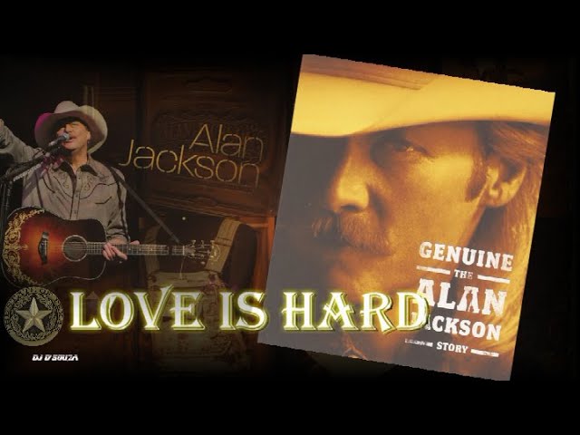 Alan Jackson - Love Is Hard (2015)